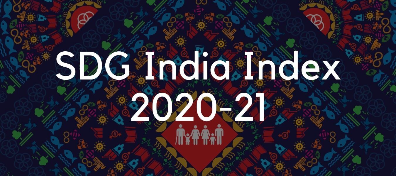 NITI Aayog Releases SDG India Index 2020 –21