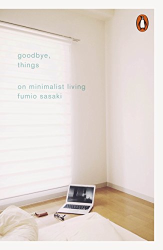 Goodbye, Things: On Minimalist Living by Fumio Sasaki — book cover